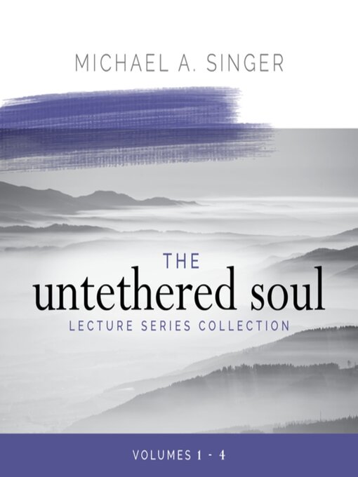 Title details for The Untethered Soul Lecture Series Collection, Volumes 1-4 by Michael Singer - Available